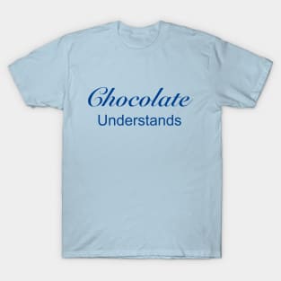 Chocolate Understands T-Shirt